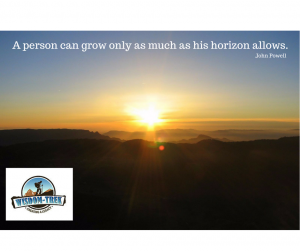 A person can grow only as much as his horizon allows  